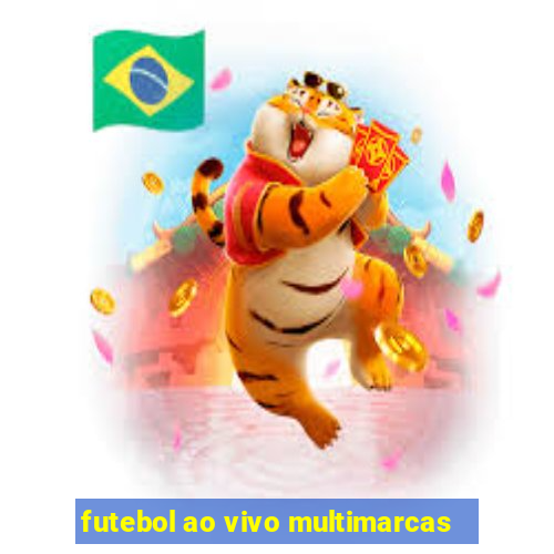 futebol ao vivo multimarcas